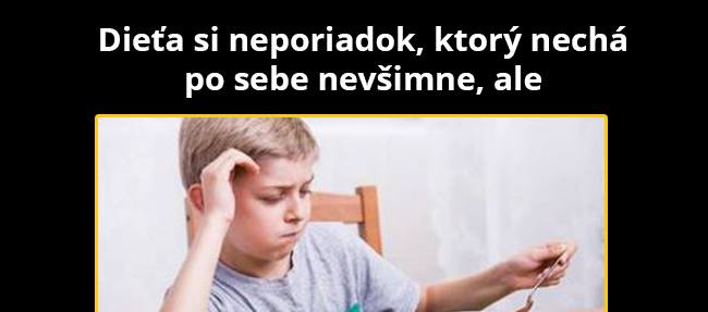 A že deti sú nevšímavé