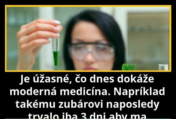 Moderná medicína je zázrak