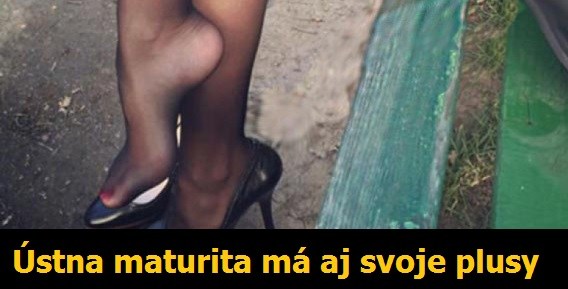 Asi jediná výhoda ústnej maturity