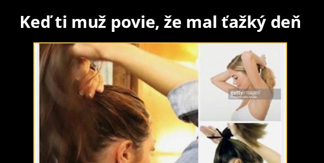 Ťažký deň?