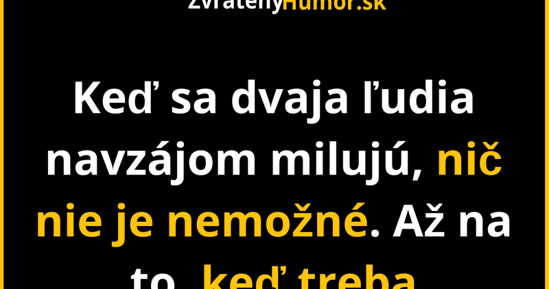 Nič nie je nemožne, alebo žeby sa niečo našlo?
