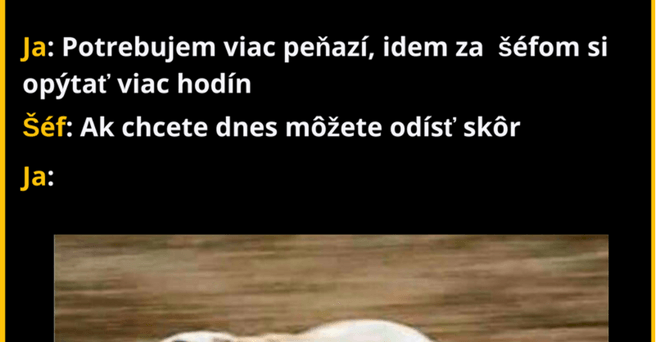 Práce a peňazí nikdy nieje dosť