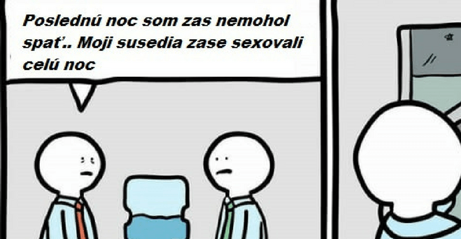 Je strašné to “ počúvať “ celú noc