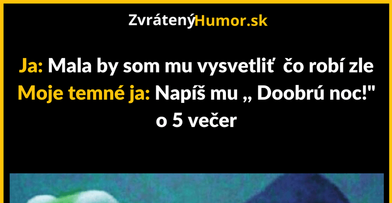 Nech ten hajzel rozmýšľa!