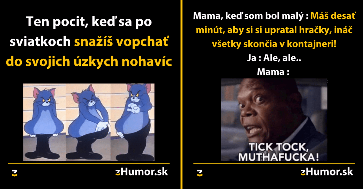 Zopár memečiek, ktoré vznikli aby ti spríjemnili dnešný deň #792 : Tie nohavice sú po sviatkoch akési malé.