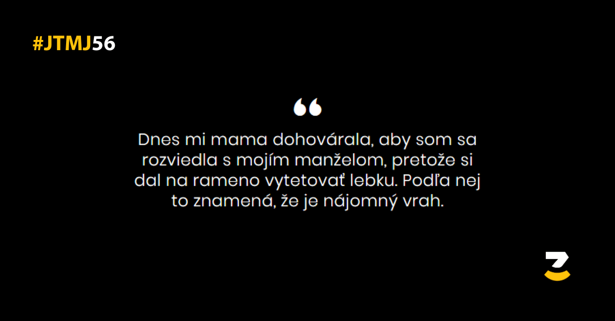 JTMJ: Príbehy, ktoré píše sám život #56