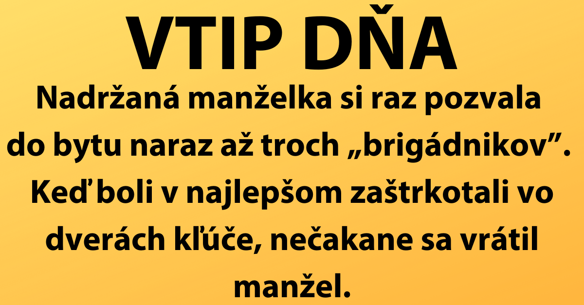 VTIP DŇA: Nadržaná manželka si pozvala do bytu troch „brigádnikov“