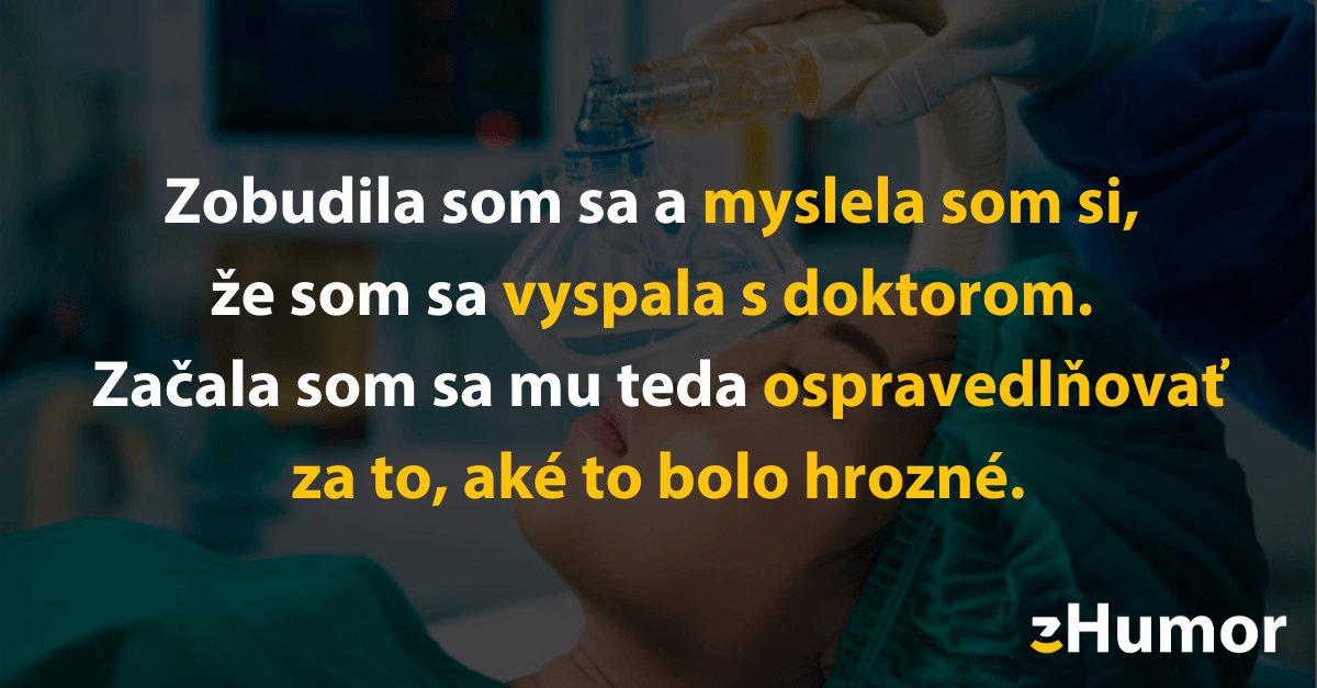7 zábaných príbehov od ľudí, ktorí sa po prebudení z anestézie pekne strápnili