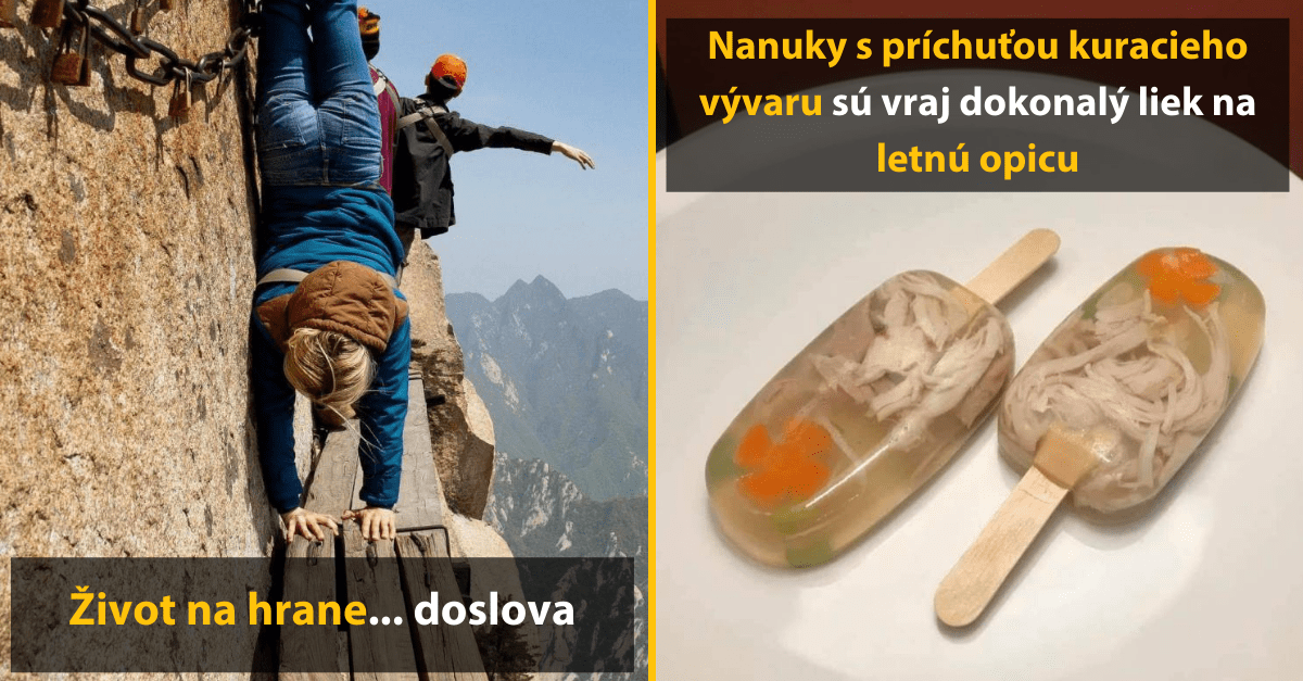 30+ Obrázkov, ktorými dokonale zabiješ čas #382 – adrenalínoví nadšenci ale aj nanuky so zvláštnou príchuťou