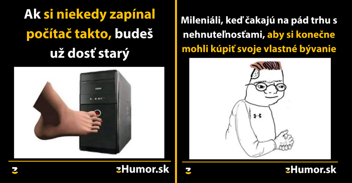 Zopár memečiek, ktoré vznikli, aby ti spríjemnili deň #1171 : Mileniáli čakajú len na jednú vec.