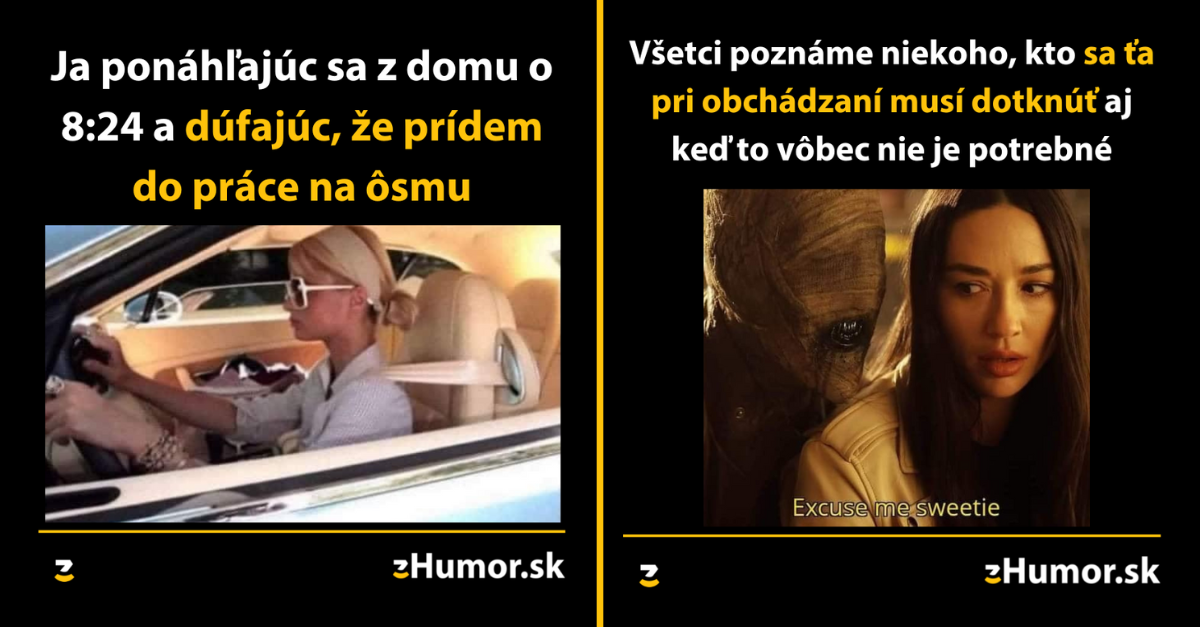 Zopár memečiek, ktoré vznikli, aby ti spríjemnili deň #1279 : Aj keď meškám, tak sa snažím prísť načas.