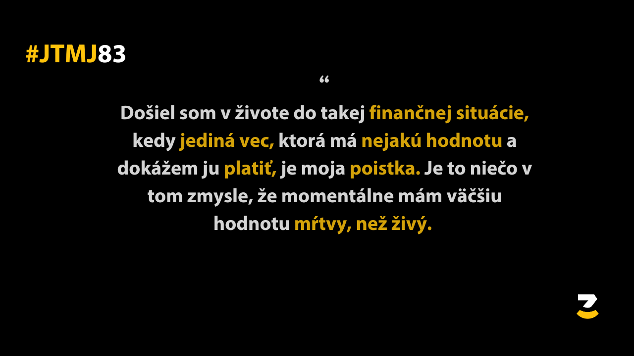 JTMJ: Vtipné príbehy, ktoré píše sám život #83 – Keď si cennejší mŕtvy, než živý