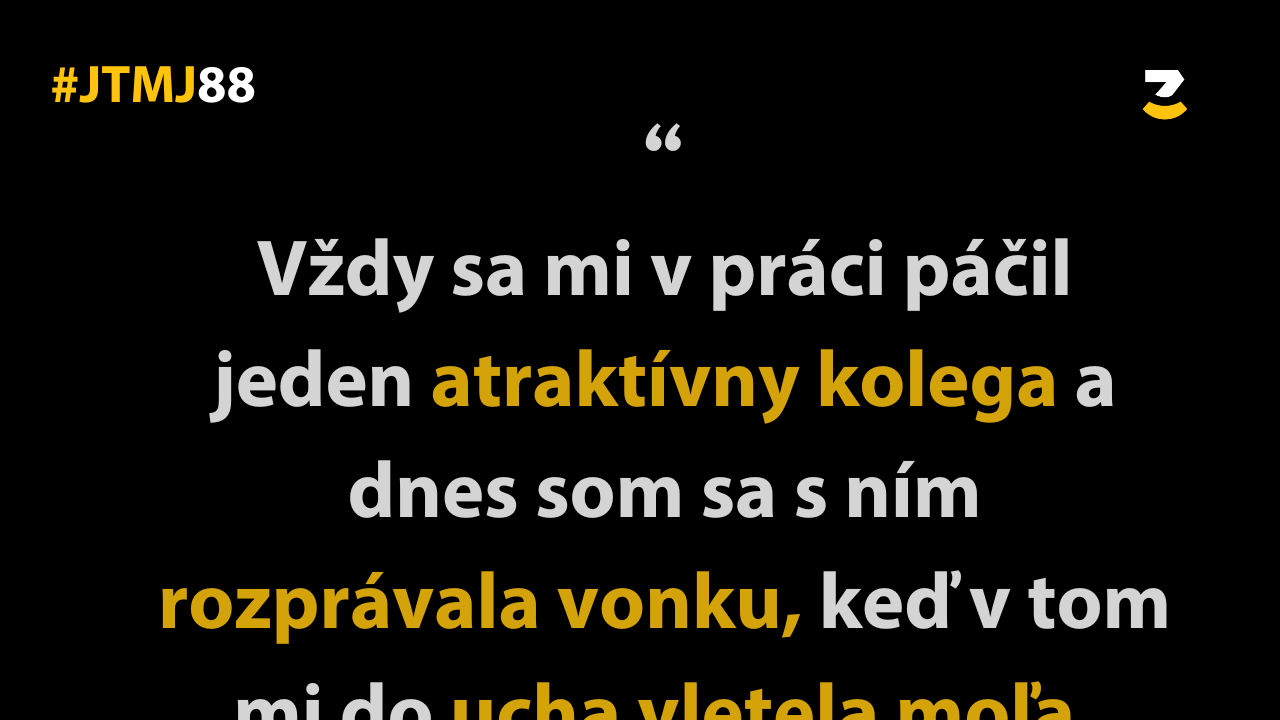 JTMJ: Vtipné príbehy, ktoré píše sám život #88 – Žena si vždy nájde dôvod na hádku