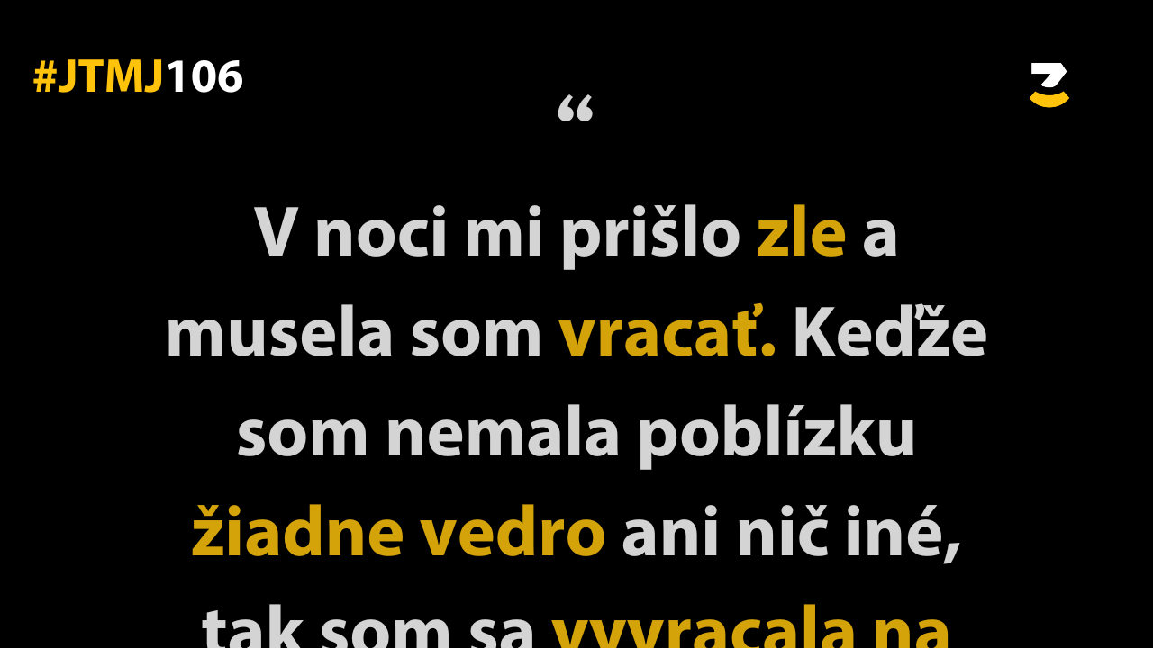 JTMJ: Vtipné príbehy, ktoré píše sám život #106 : Keď chceš dobre, no ešte skončíš za zlého.
