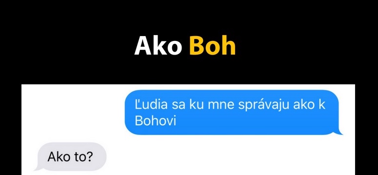 Keď sa ľudia k tebe správajú ako k Bohu