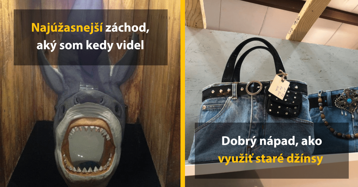 16 fotografií vecí tak bizarných a vtipných, že vás vystrelia zo stoličky