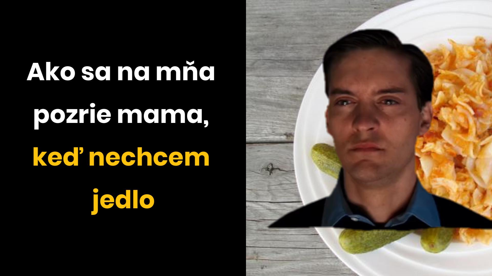 Veď to je tvoje obľúbené jedlo!