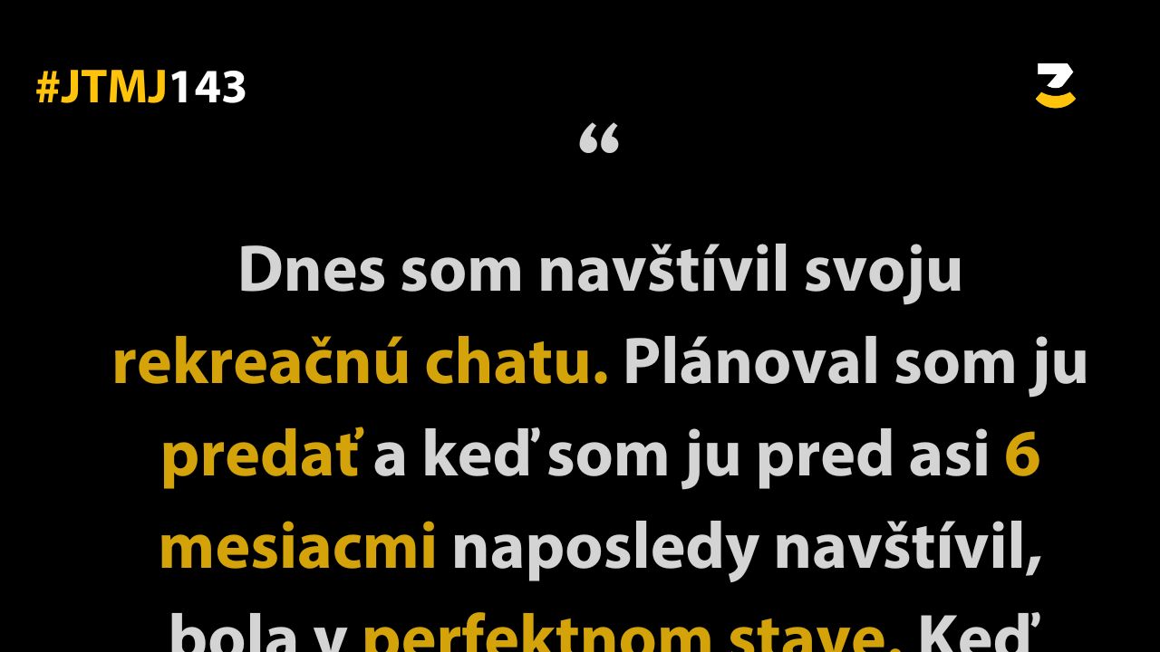 JTMJ: Vtipné príbehy, ktoré píše sám život #143 : Starajte sa o svoje veci a vážte si ich.