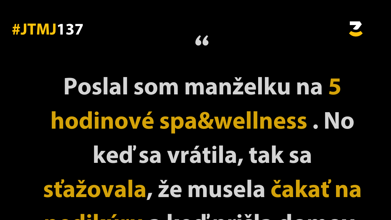 JTMJ: Vtipné príbehy, ktoré píše sám život #137 : Aj veľa pozitivity škodí.