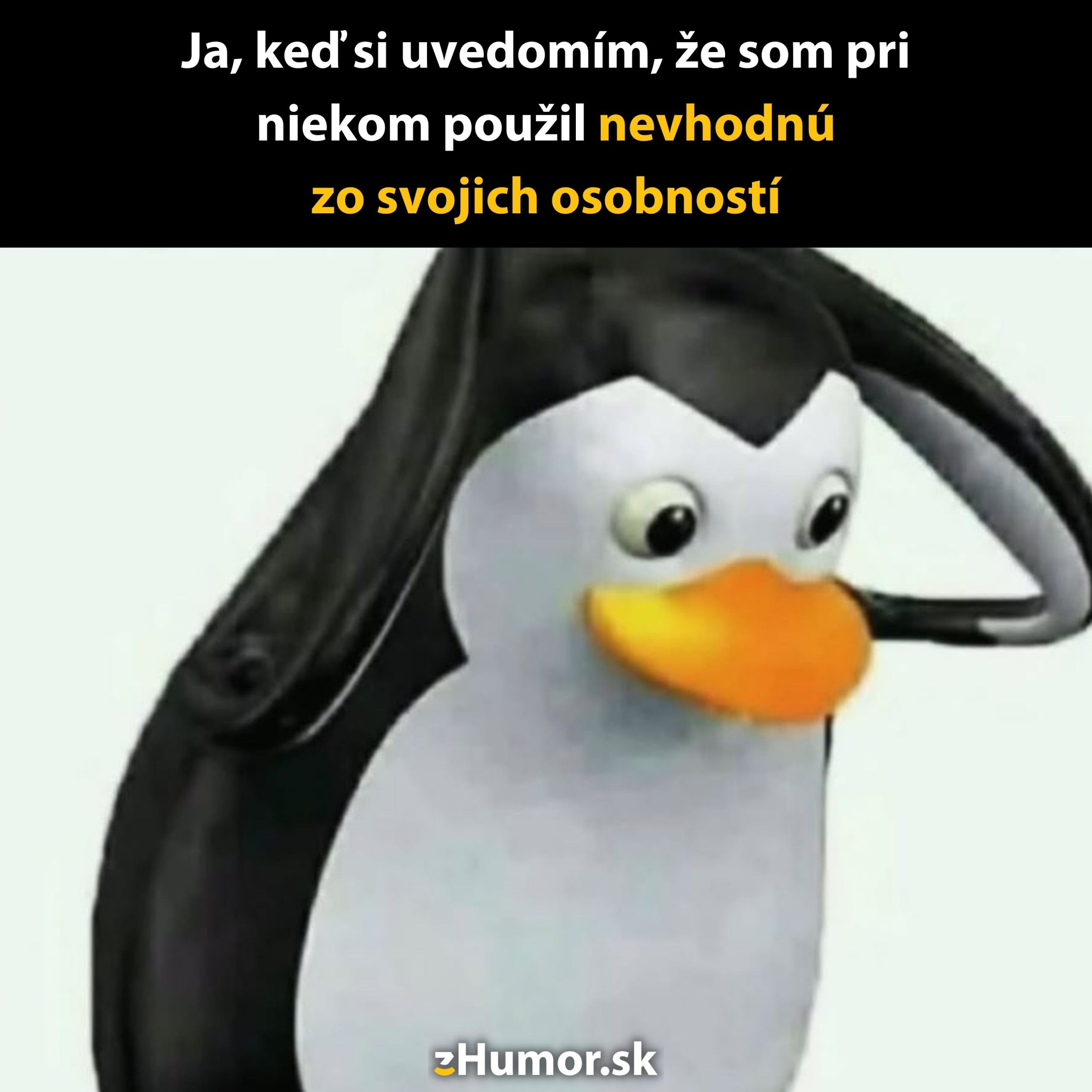 Tučniak zmätne krúti hlavou, keď si uvedomí svoju nevhodnú reakciu.