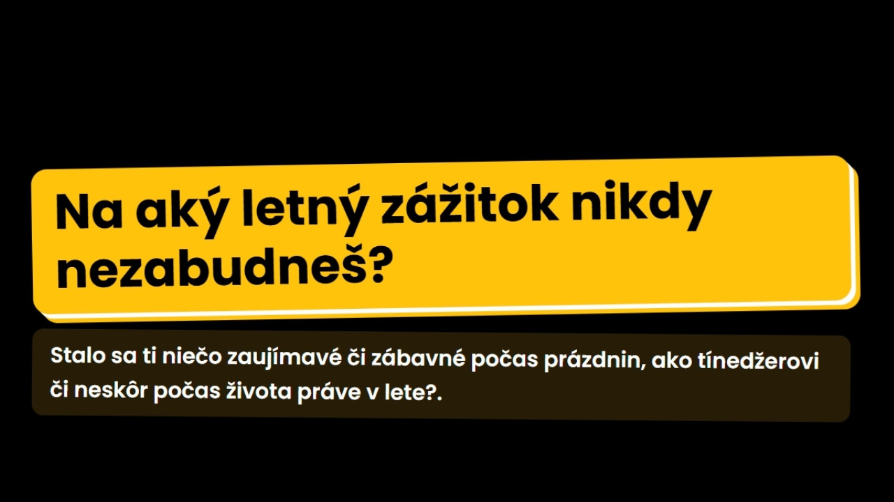 Na aký letný zážitok nikdy nezabudneš?