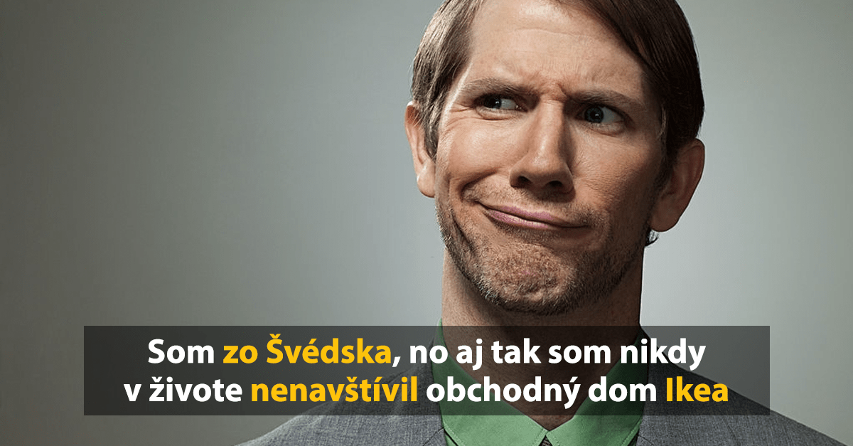 Muž s ironickým výrazom, text tvrdí, že je Švéd a nikdy nebol v obchode Ikea.