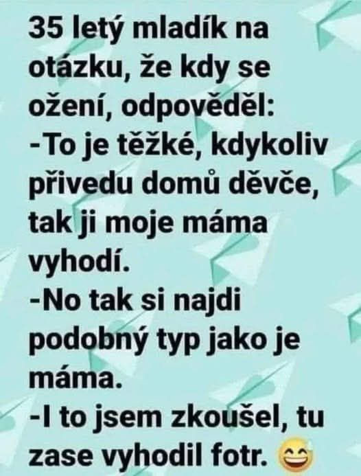 Vtipný výrok o ťažkostiach 35-ročného muža pri hľadaní partnerky, ktorú schvália obaja rodičia.