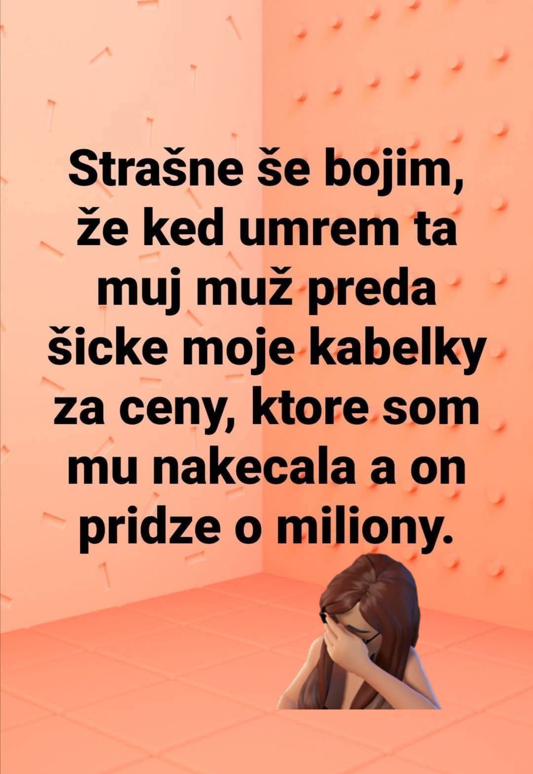 Žena sa obáva, že manžel predá jej kabelky za symbolickú cenu a príde o veľa peňazí.