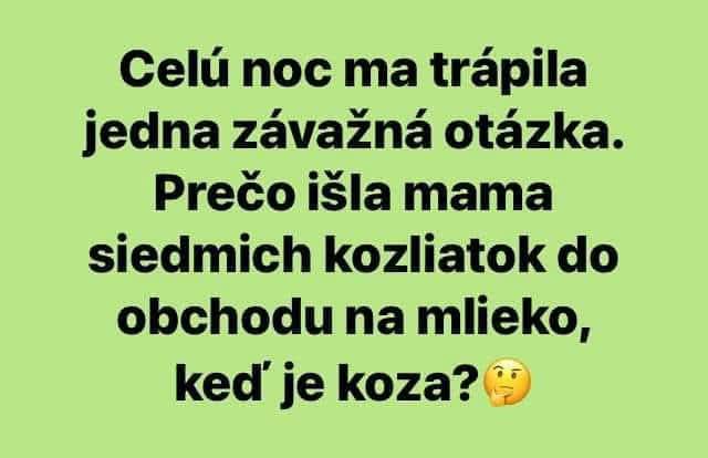 Zábavná otázka: Prečo išla mama siedmich kozliatok na mlieko do obchodu, keď je sama koza? 🤔
