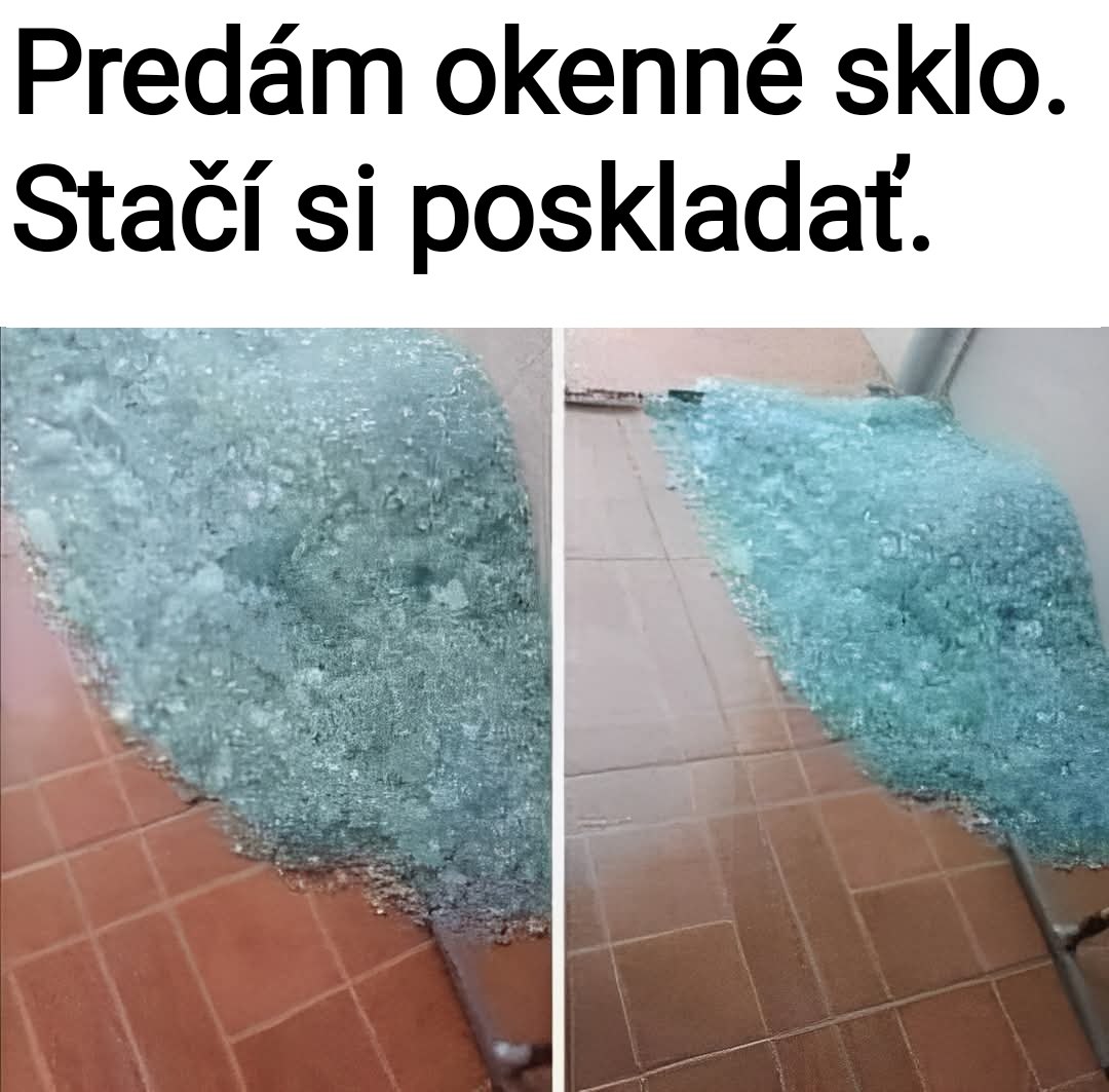 Rozbité okenné sklo na zemi s humoristickým nápisom Predám okenné sklo. Stačí si poskladať.