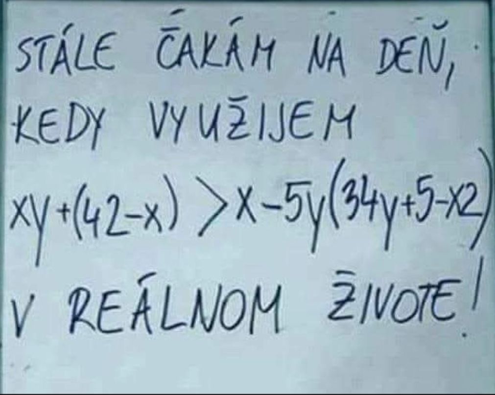 Vtipná matematická rovnica s textom o využití v realite na tabuli. Kedy sa to stane užitočné?