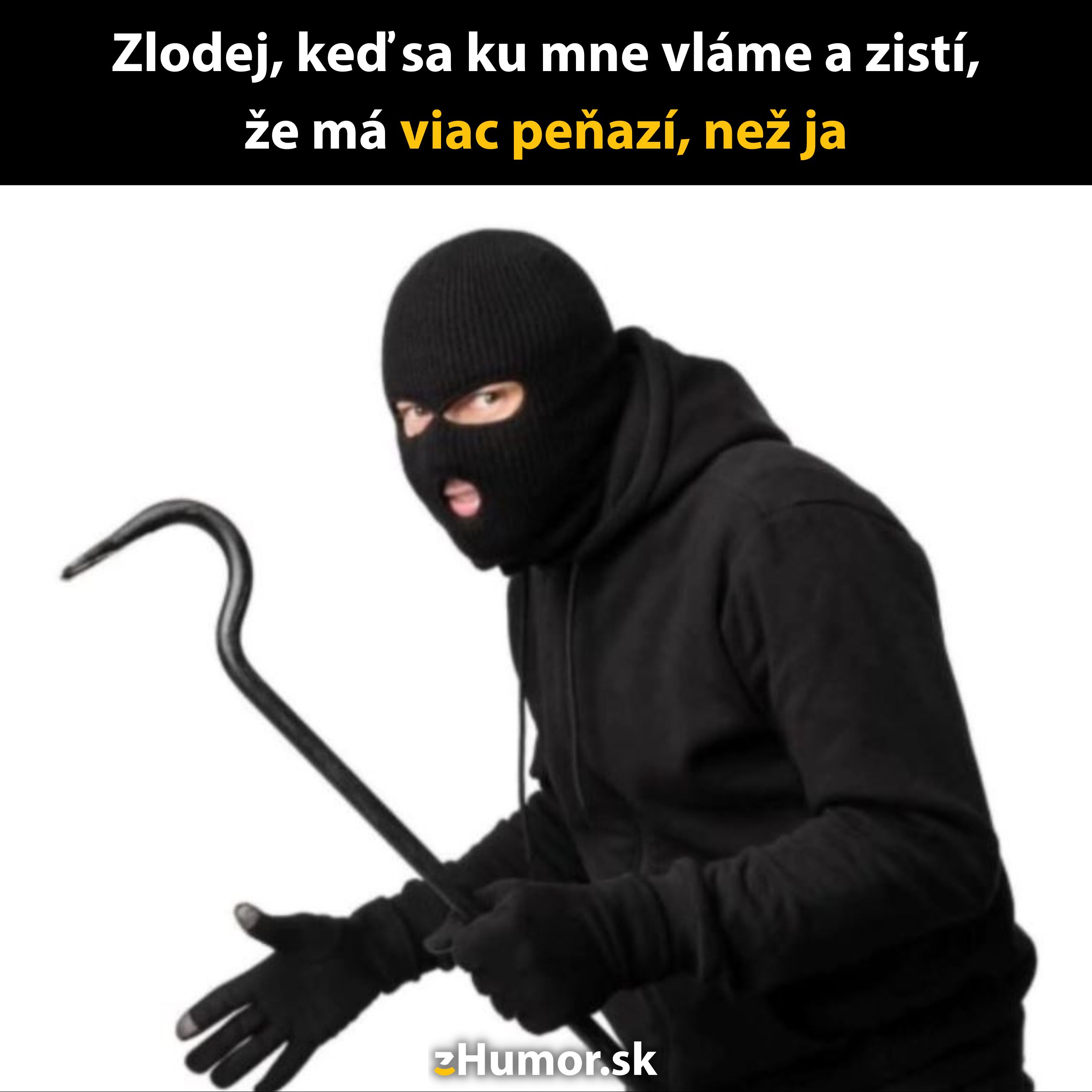 Zlodej v čiernej maske s páčidlom, vtipný moment o peniazoch a očakávaniach.