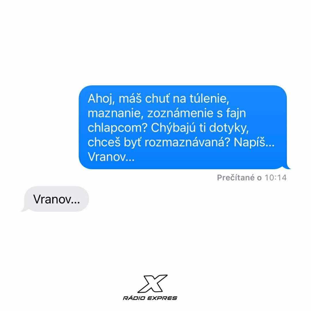 Konverzácia cez SMS o túlení a maznaní s neznámym chlapcom končiaca slovom Vranov. Rádio Expres.