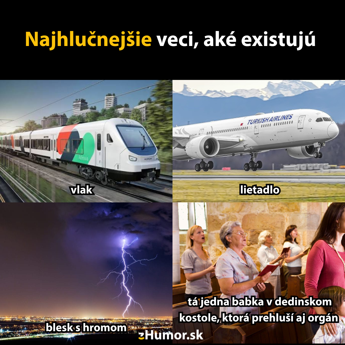 Najhlučnejšie veci: vlak, lietadlo, blesk s hromom a babka v kostole, ktorá prehluší aj organ.