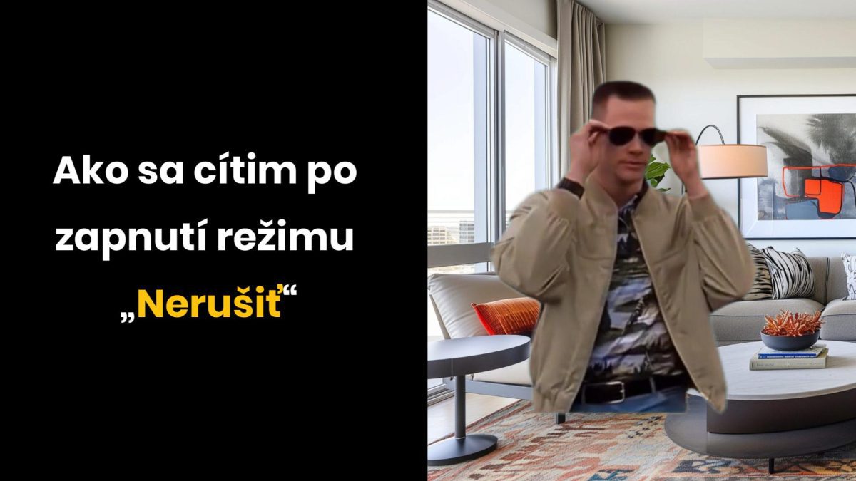 Osoba s okuliarmi v obývačke, text Ako sa cítim po zapnutí režimu Nerušiť.