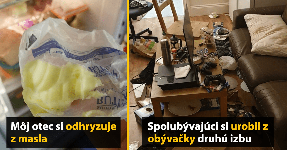 Odhryznutý kus masla z chladničky a neuprataná obývačka s rozhádzanými vecami.