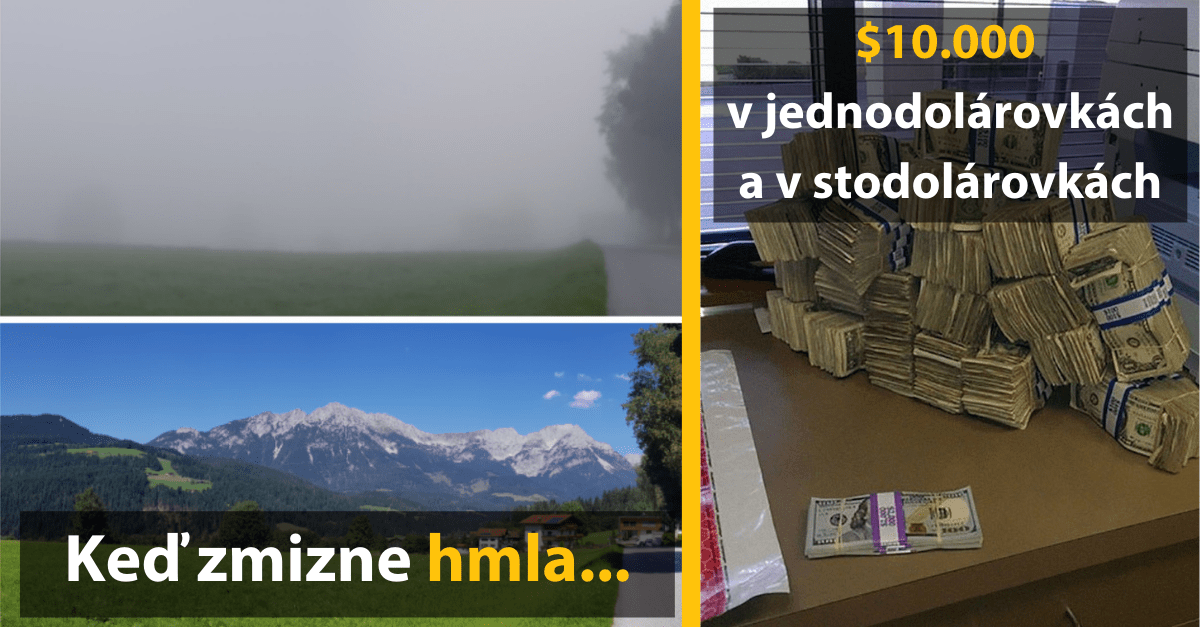 Hmla ustupuje, odhaľujúc krásnu krajinu a vedľa stôl plný bankoviek v dolárových bankovkách.