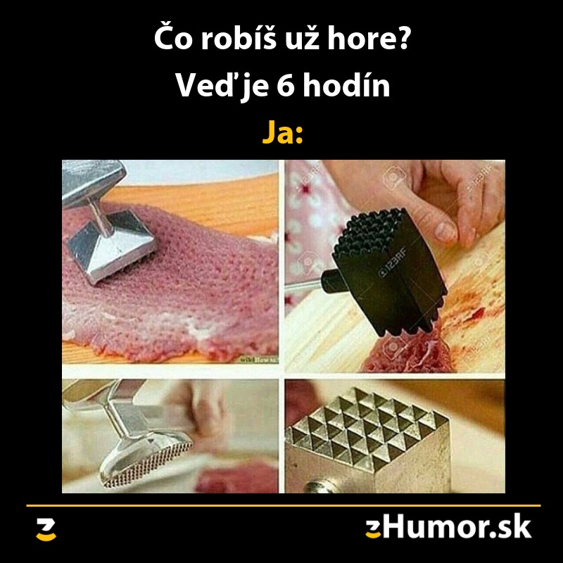 Osoba pripravuje mäso kladivkom na mäso s rôznymi vzormi, pričom je pripojený vtipný text o skorom vstávaní.