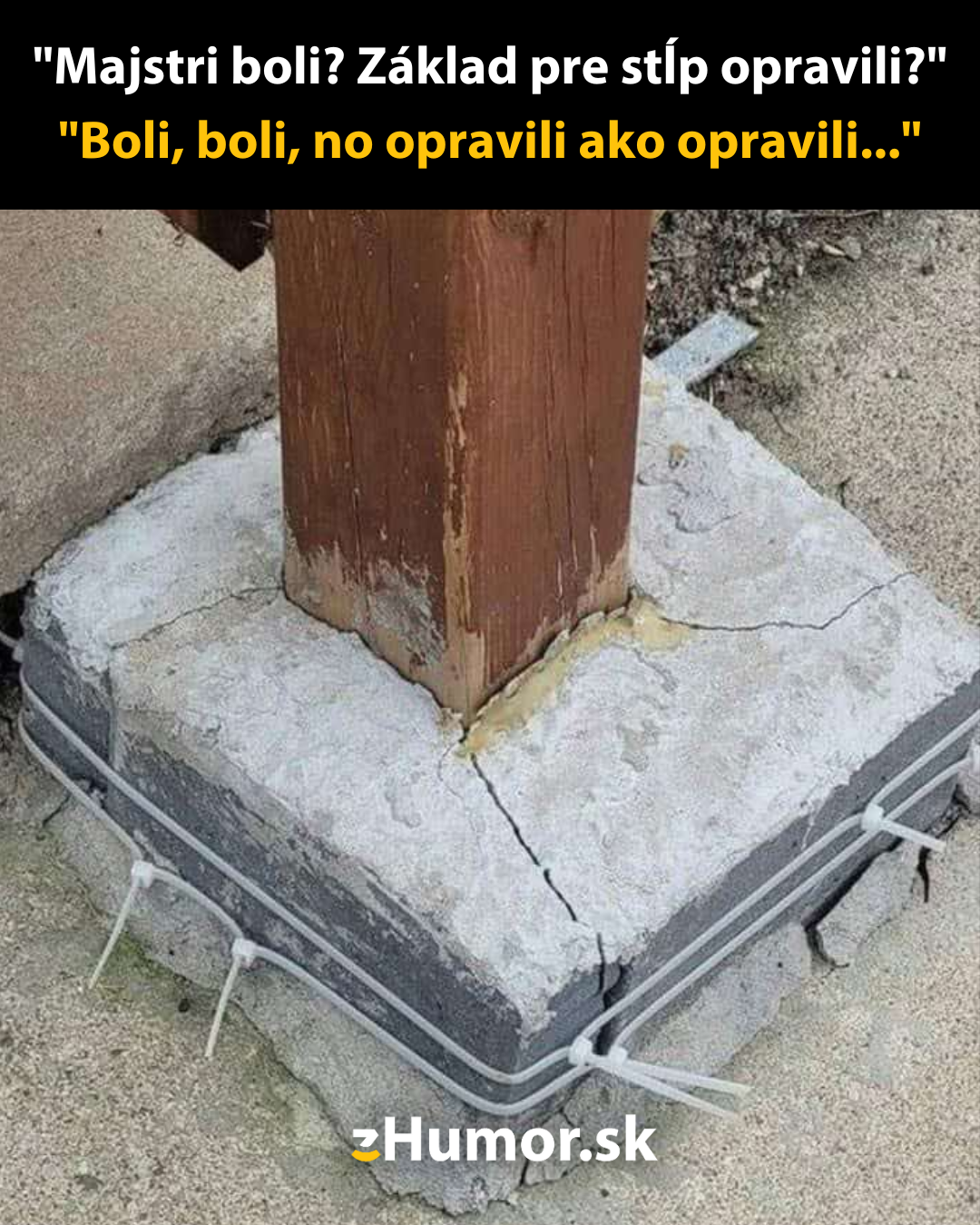 Stĺp na základe s prasklinami a provizórnymi opravami, humorný text na tému remeselníckej práce.