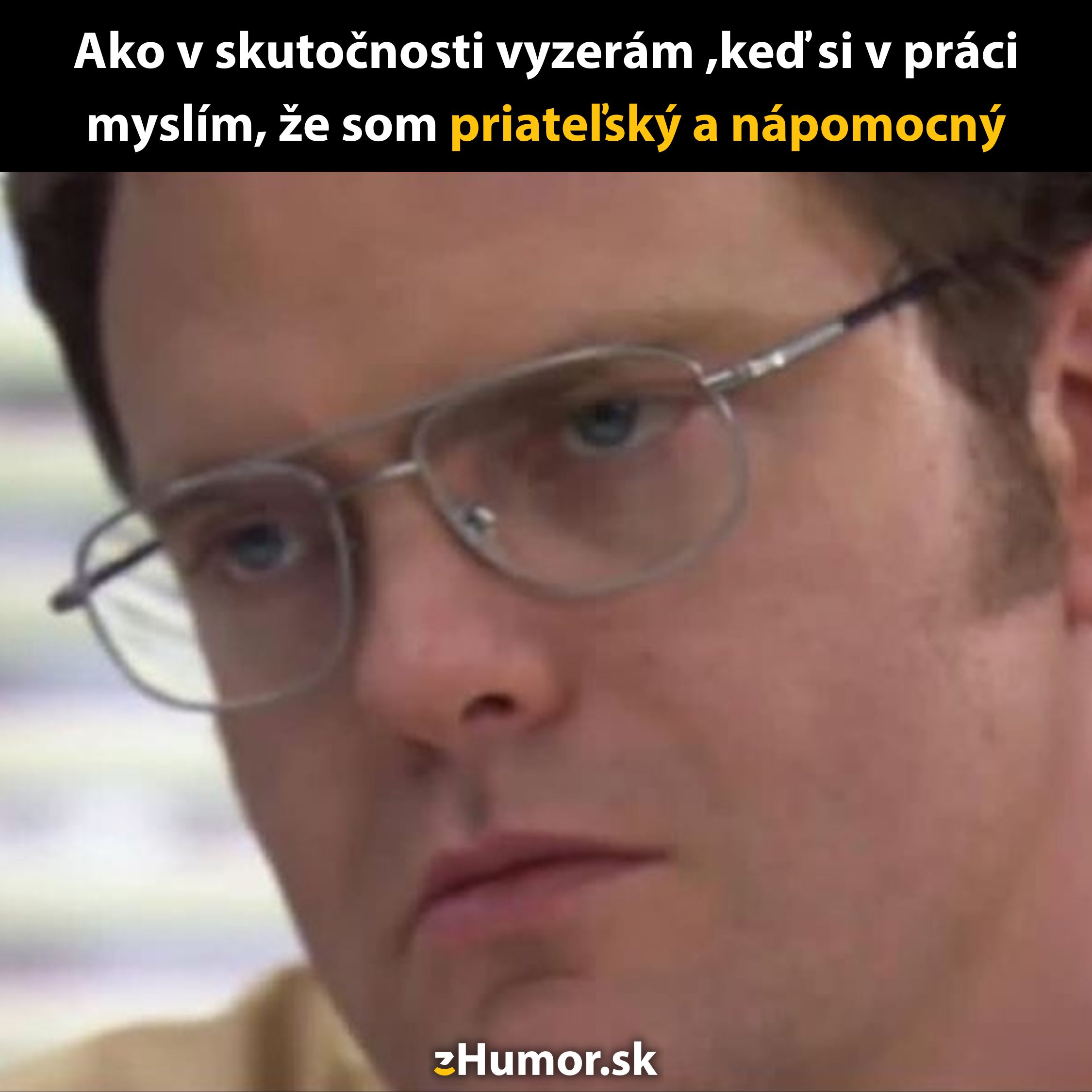 Rozostrený pohľad muža s okuliarmi, zamyslený výraz tváre. Text: „Pracovný priateľský a nápomocný pohľad.“