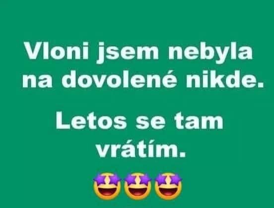 Nikde som nebola minulý rok na dovolenke, ale tento rok sa tam plánujem vrátiť. 😂