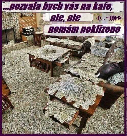 Obývacia izba zaplavená dolárovými bankovkami s vtipným textom pozvala bych vás na kafe, ale nemám poklizeno.