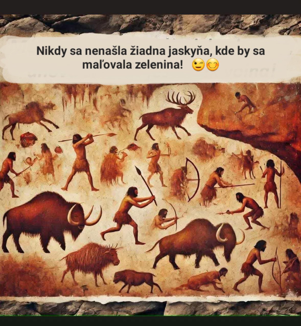 Praveké jaskynné maľby zobrazujúce lov sarkasticky poznamenávajú, že zelenina sa nikdy nemaľovala.