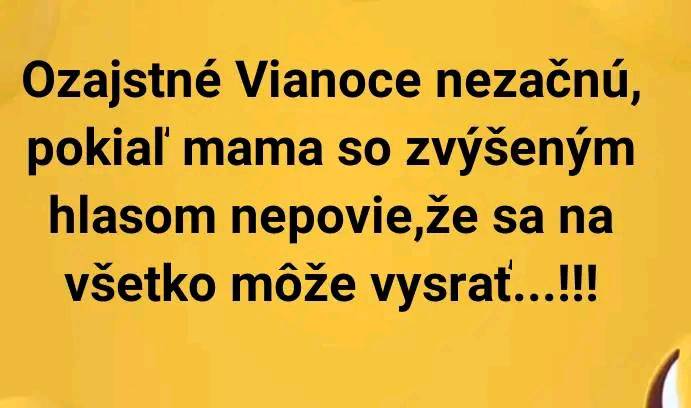 Vtipný text o tom, že ozajstné Vianoce začínajú, keď mama vyjadrí frustráciu so zvýšeným hlasom.