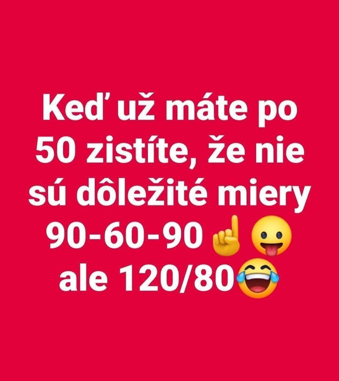 Vtipný text o zmene priorít po päťdesiatke: dôležité nie sú miery 90-60-90, ale 120/80 (krvný tlak).