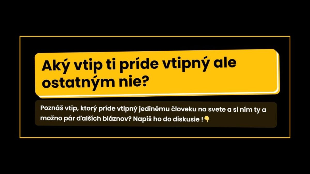 Zábavná výzva: Aký vtip je pre teba vtipný, no ostatným nie? Pridaj svoj do diskusie!