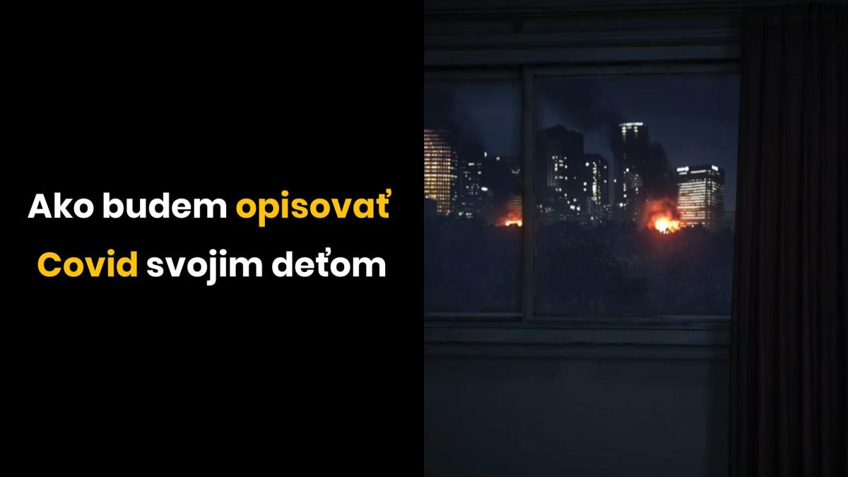 Text na obrázku: Ako budem opisovať Covid svojim deťom vedľa pohľadu z okna na horiace mesto v noci.