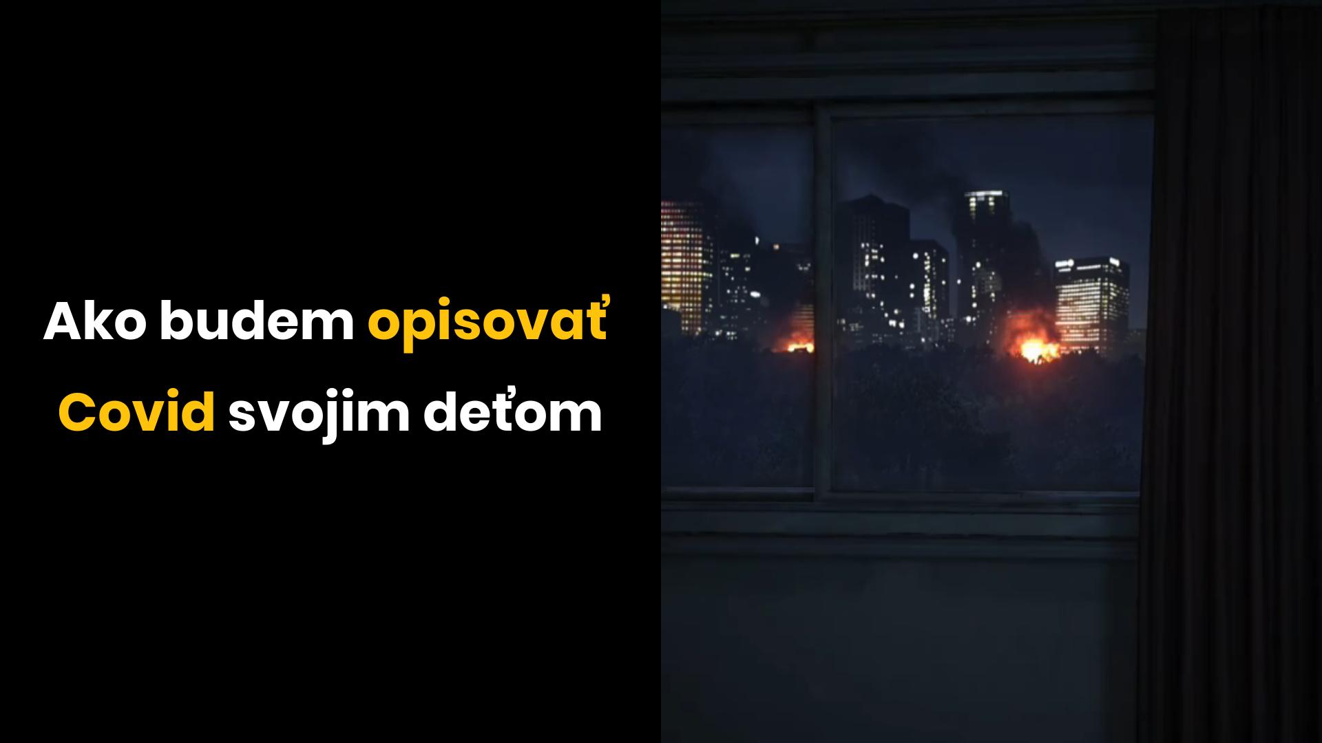 Text na obrázku: Ako budem opisovať Covid svojim deťom vedľa pohľadu z okna na horiace mesto v noci.