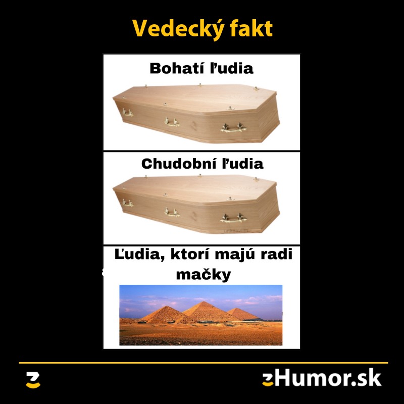 Rôzne pohrebné štýly: rakva pre bohatých, chudobných a pyramída pre milovníkov mačiek.