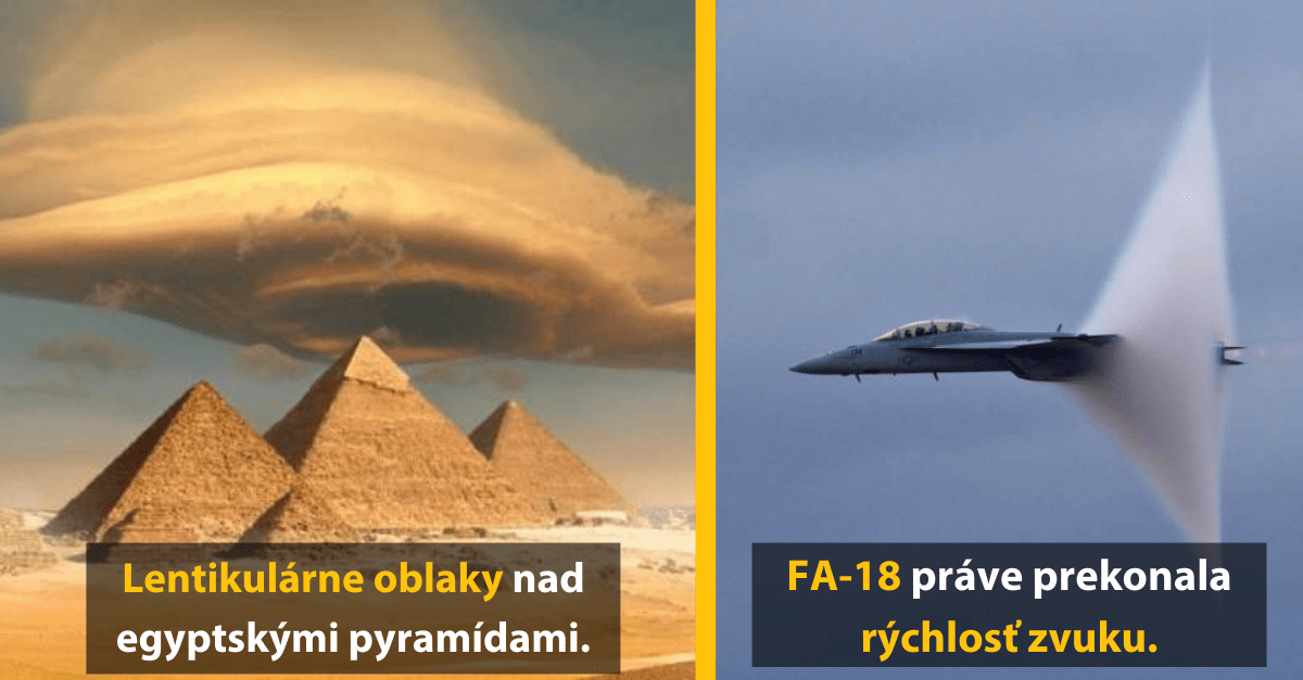 Lentikulárne oblaky nad pyramídami a FA-18 pri prekročení rýchlosti zvuku.